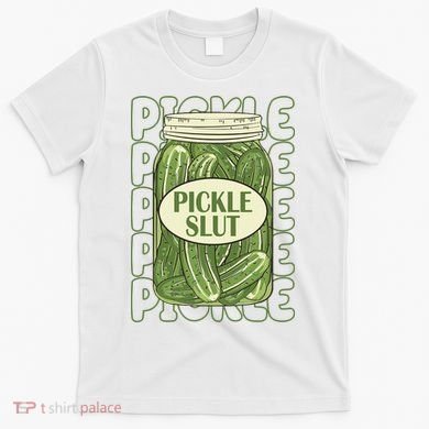 Pickle Slut Funny Pickle Lover T-Shirt