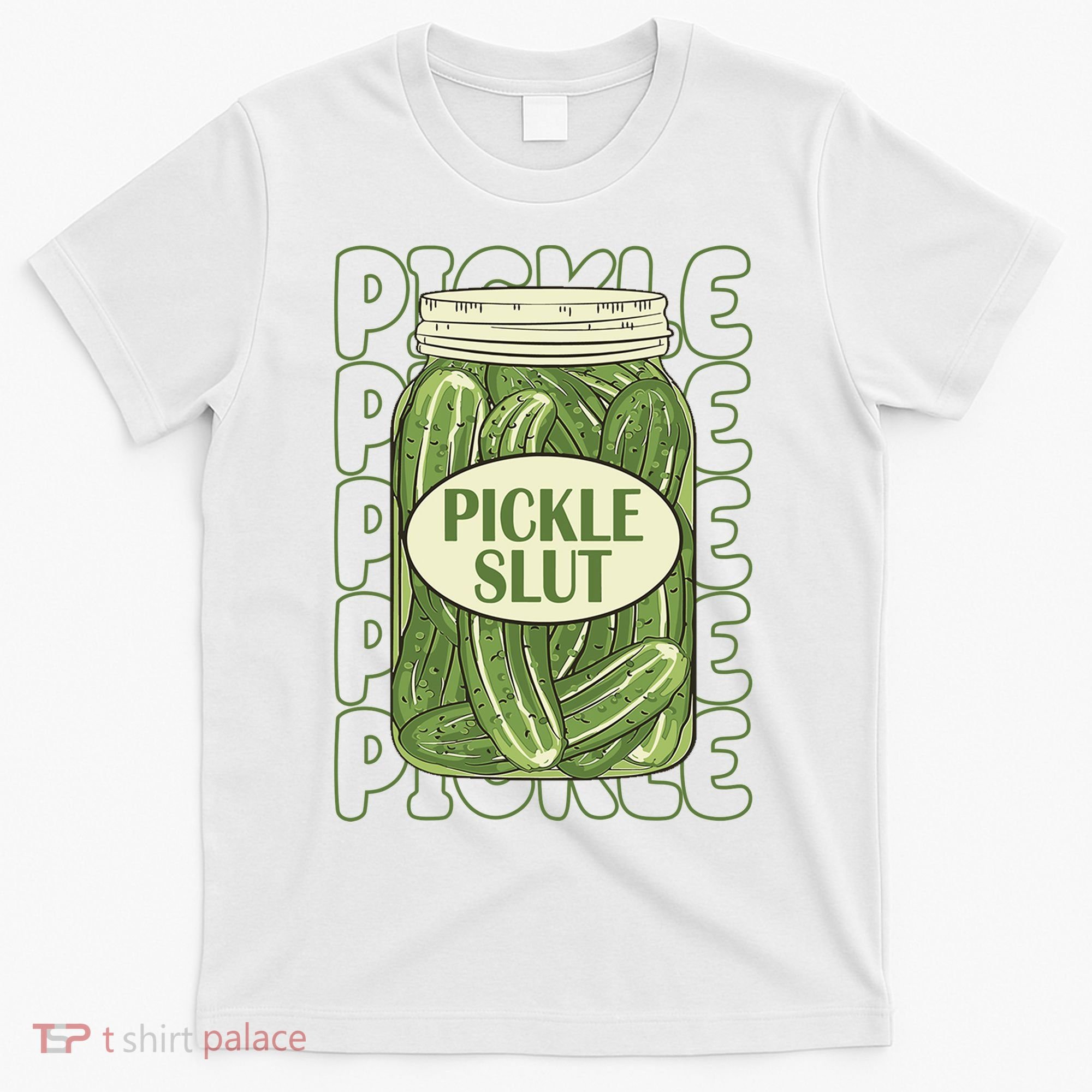 Pickle Slut Funny Pickle Lover T-Shirt