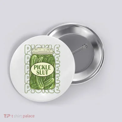 Pickle Slut Funny Pickle Lover Button