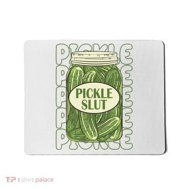 Pickle Slut Funny Pickle Lover Mousepad
