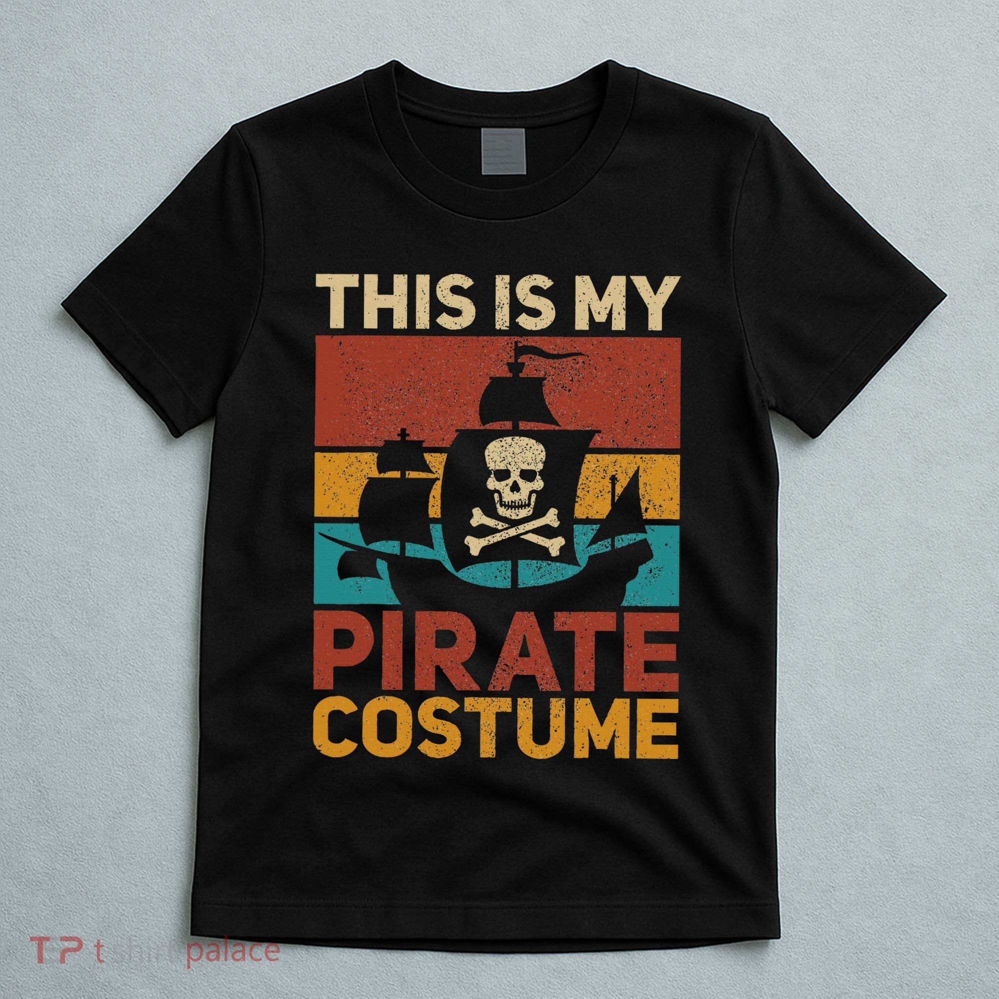 Pirate Ship Funny Pirate Outfit Pirate Costume Retro Pirate T-Shirt