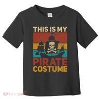 Pirate Ship Funny Pirate Outfit Pirate Costume Retro Pirate Toddler T-Shirt thumb 0
