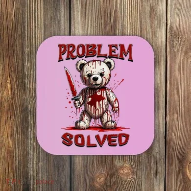 Problem Solved Funny Teddy Bear Halloween Coaster