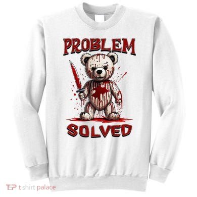 Problem Solved Funny Teddy Bear Halloween Sweatshirt