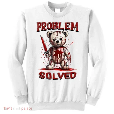 Problem Solved Funny Teddy Bear Halloween Sweatshirt