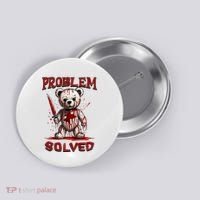 Problem Solved Funny Teddy Bear Halloween Button thumb 0