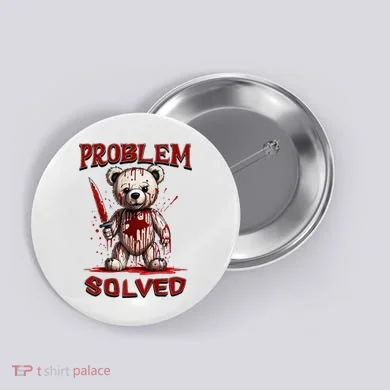 Problem Solved Funny Teddy Bear Halloween Button