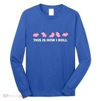 Pig Swine Farm Animal Funny This Is How I Roll Pig Long Sleeve Shirt thumb 0
