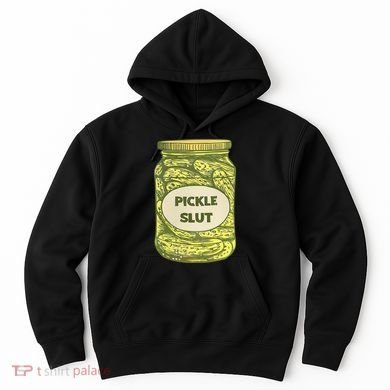 pickle slut funny canned pickles Hoodie
