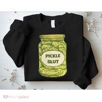 pickle slut funny canned pickles Sweatshirt thumb 2