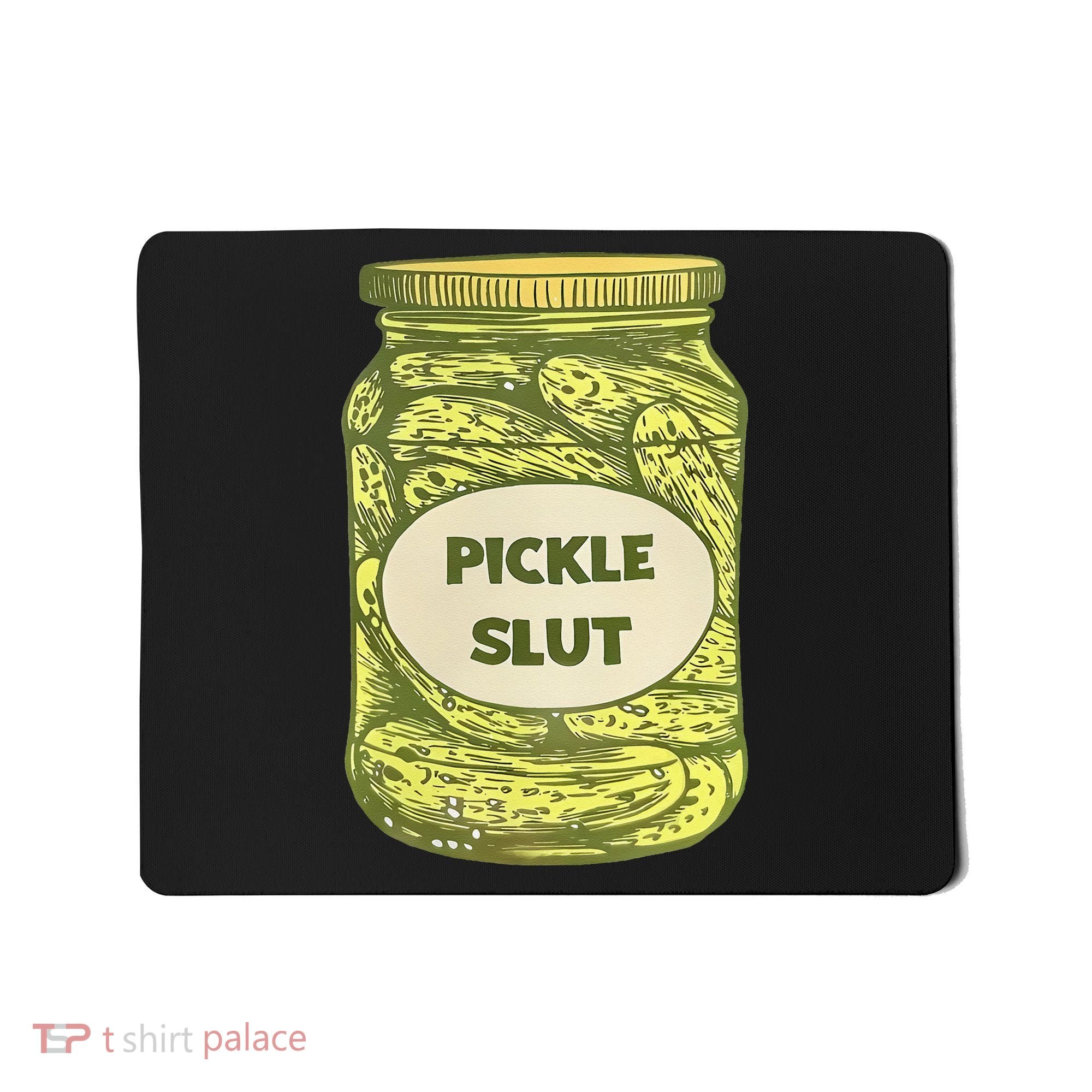pickle slut funny canned pickles Mousepad