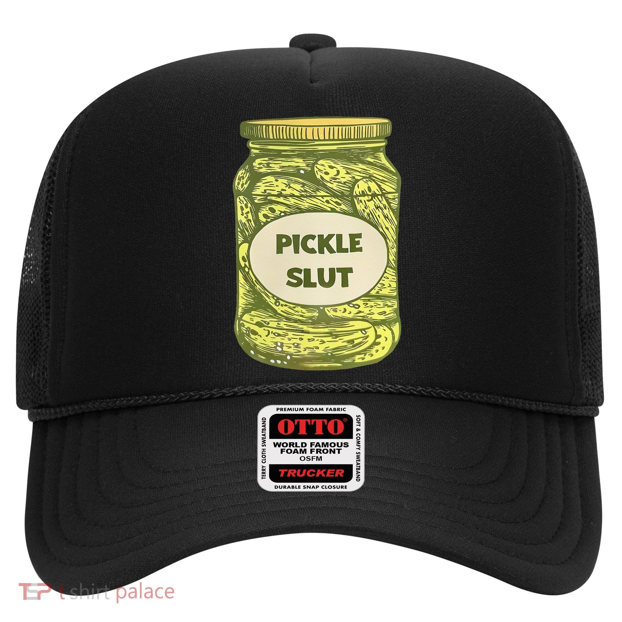 pickle slut funny canned pickles Hat