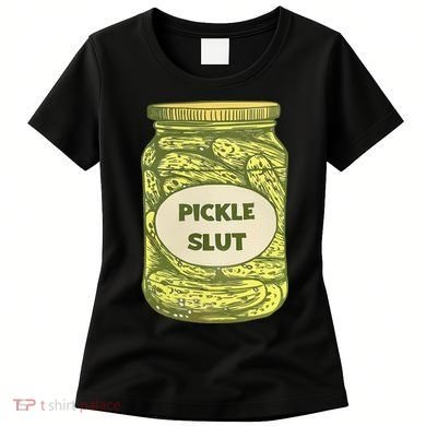 pickle slut funny canned pickles Women's T-Shirt