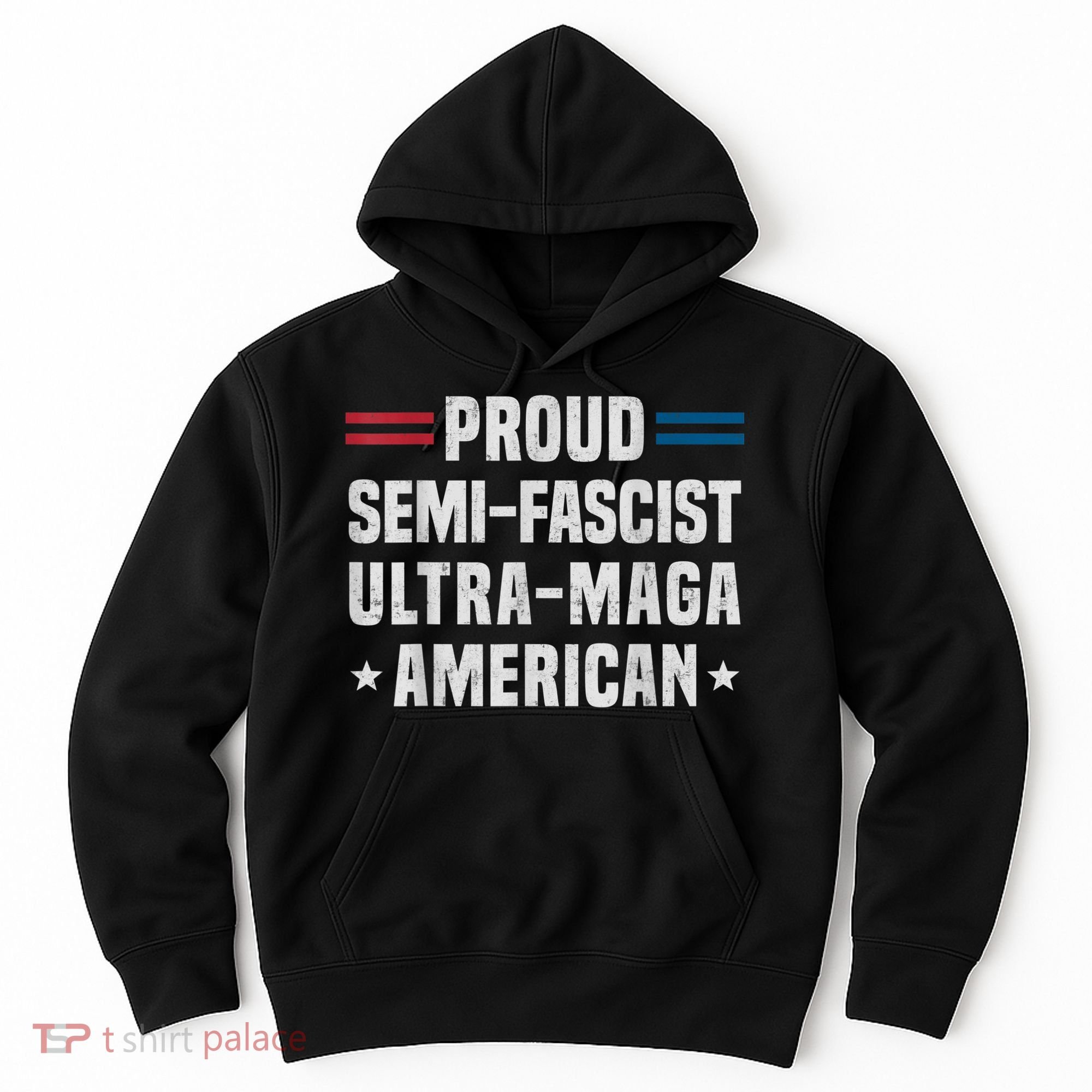 Proud Semi Fascist Ultra Maga American Funny Patriotic Hoodie