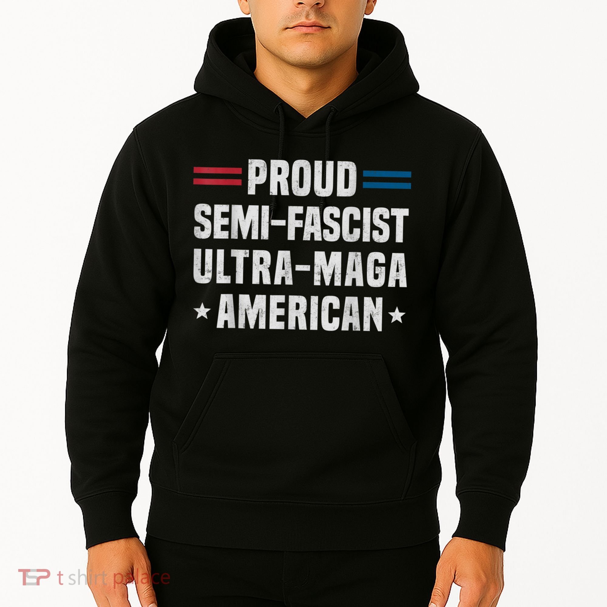 Proud Semi Fascist Ultra Maga American Funny Patriotic Hoodie