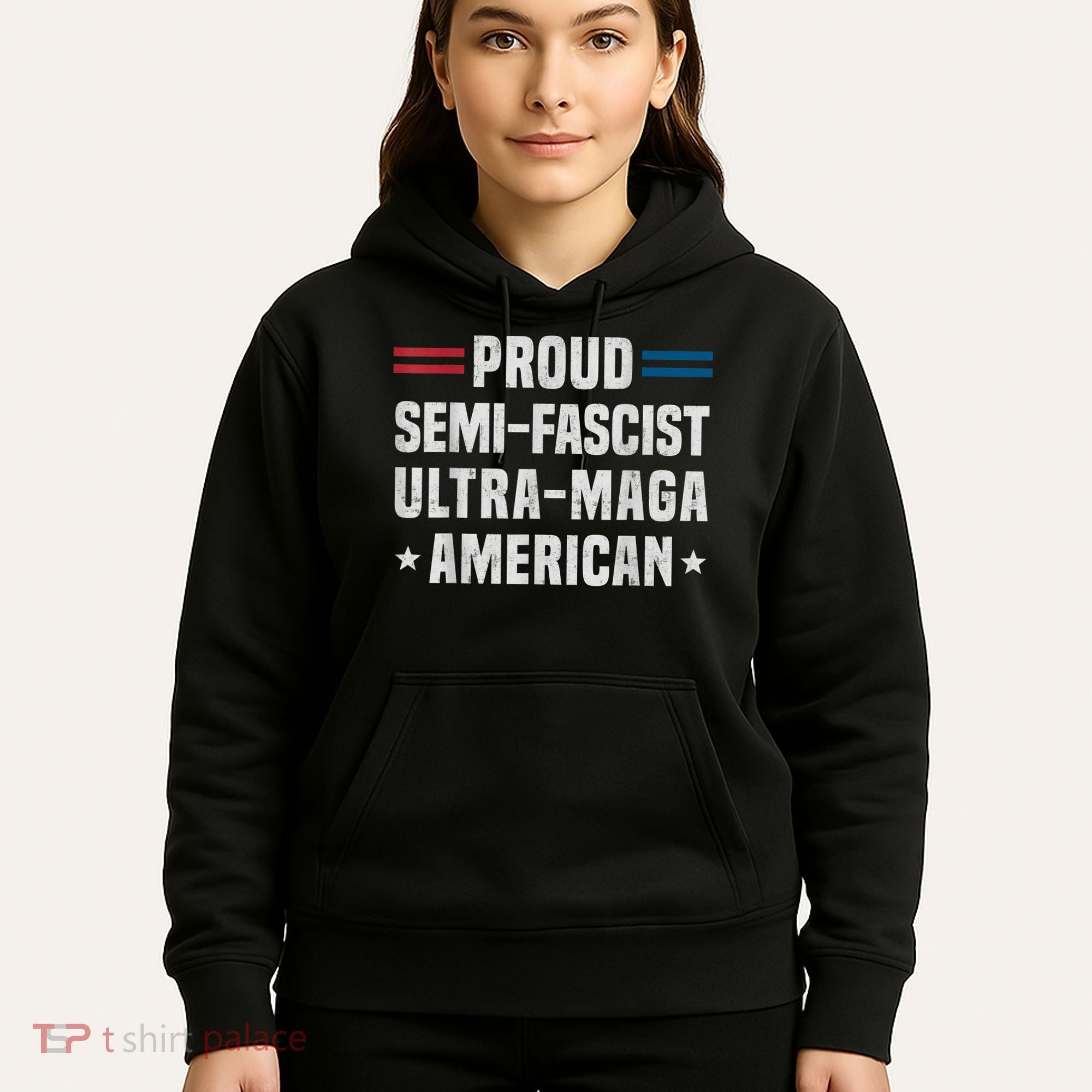 Proud Semi Fascist Ultra Maga American Funny Patriotic Hoodie
