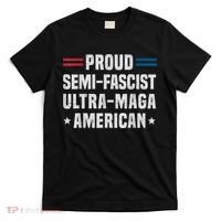 Proud Semi Fascist Ultra Maga American Funny Patriotic T-Shirt thumb 0