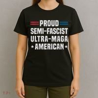 Proud Semi Fascist Ultra Maga American Funny Patriotic T-Shirt thumb 4