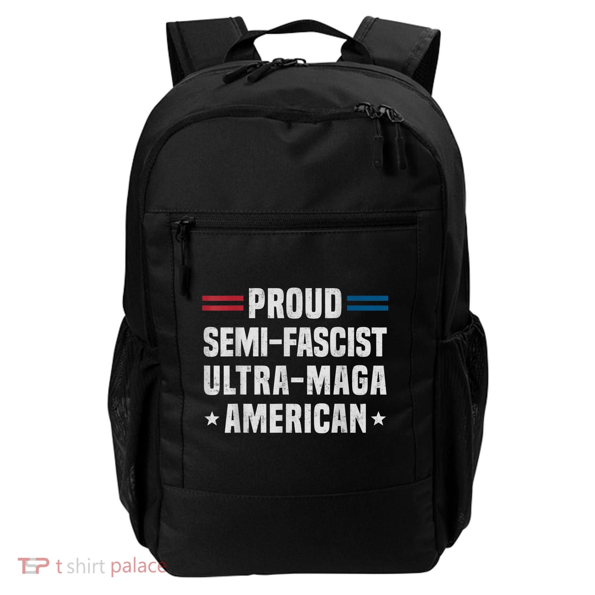 Proud Semi Fascist Ultra Maga American Funny Patriotic Backpack