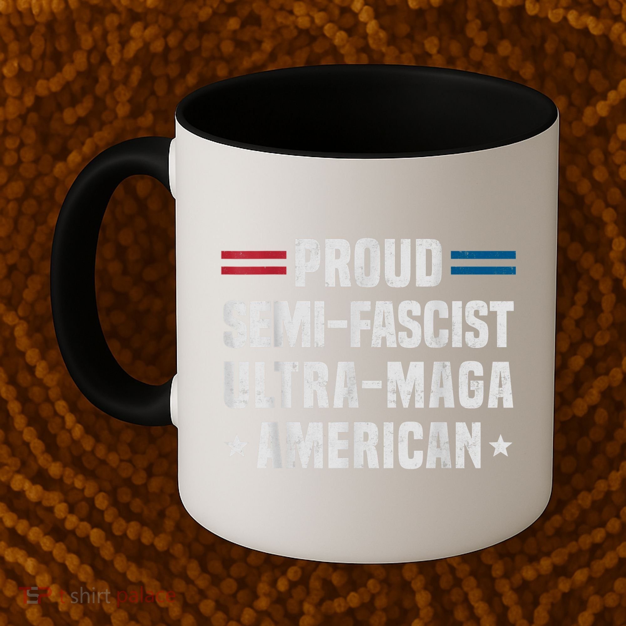 Proud Semi Fascist Ultra Maga American Funny Patriotic Coffee Mug