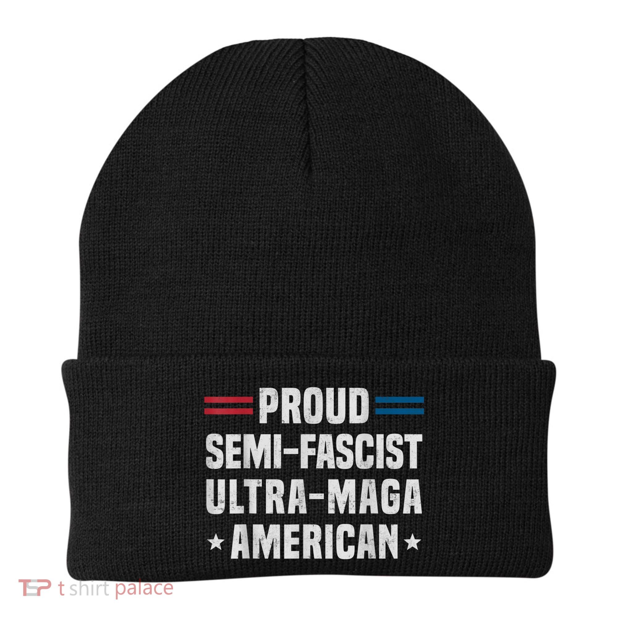 Proud Semi Fascist Ultra Maga American Funny Patriotic Beanie
