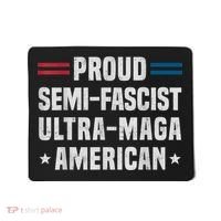 Proud Semi Fascist Ultra Maga American Funny Patriotic Mousepad thumb 0