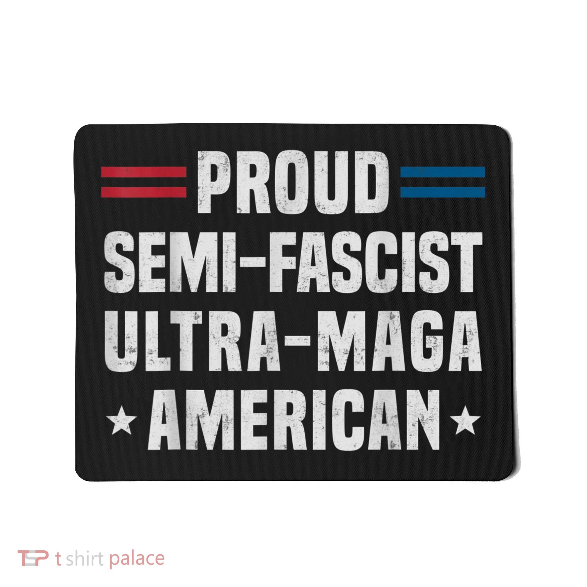 Proud Semi Fascist Ultra Maga American Funny Patriotic Mousepad