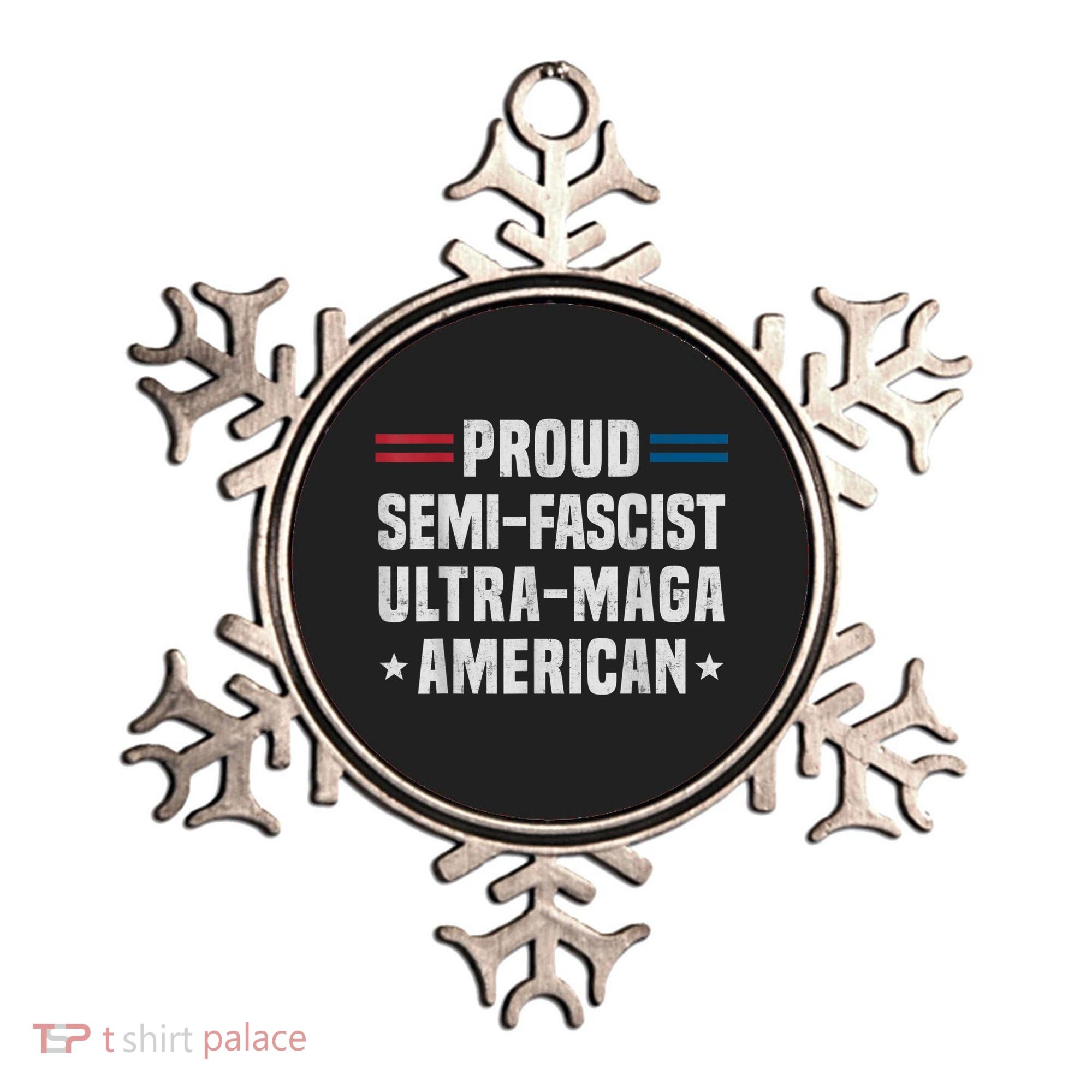 Proud Semi Fascist Ultra Maga American Funny Patriotic Ornament