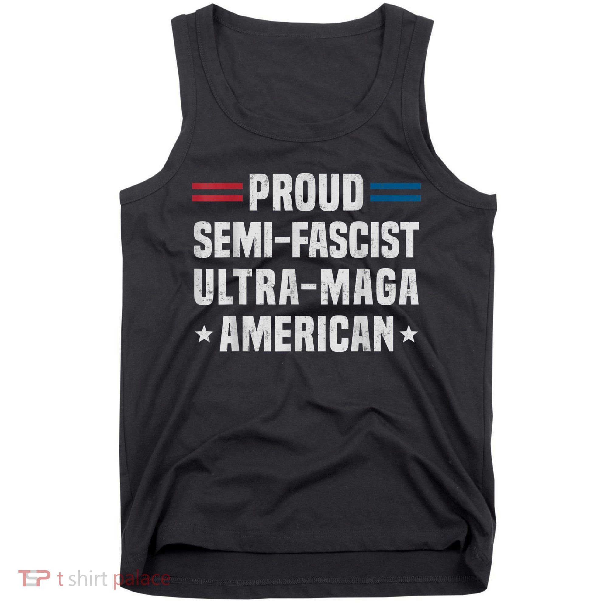Proud Semi Fascist Ultra Maga American Funny Patriotic Tank Top