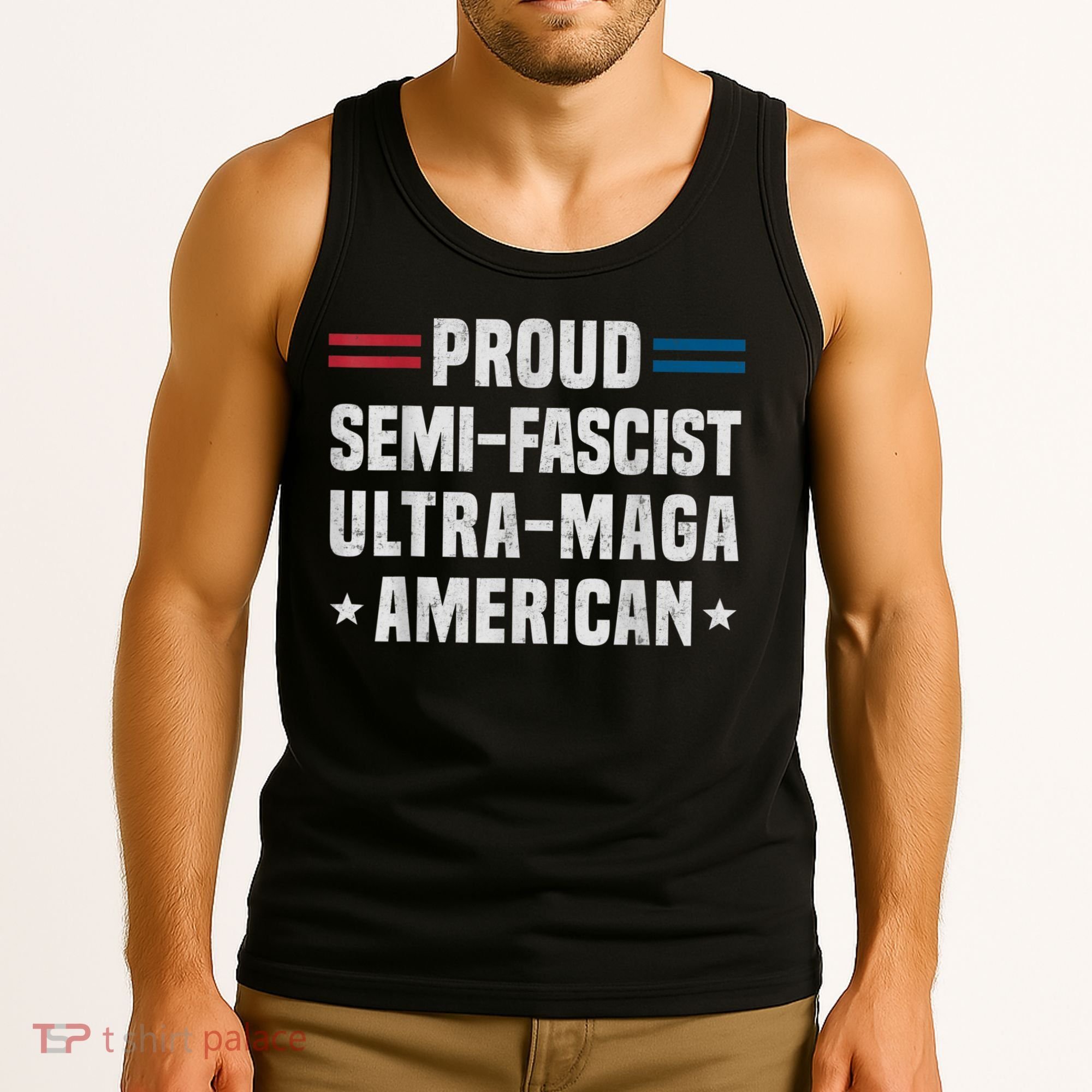 Proud Semi Fascist Ultra Maga American Funny Patriotic Tank Top