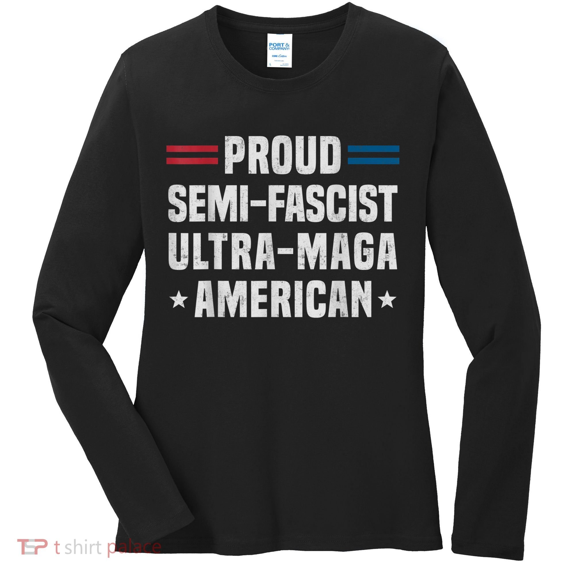 Proud Semi Fascist Ultra Maga American Funny Patriotic Women's Long Sleeve Shirt