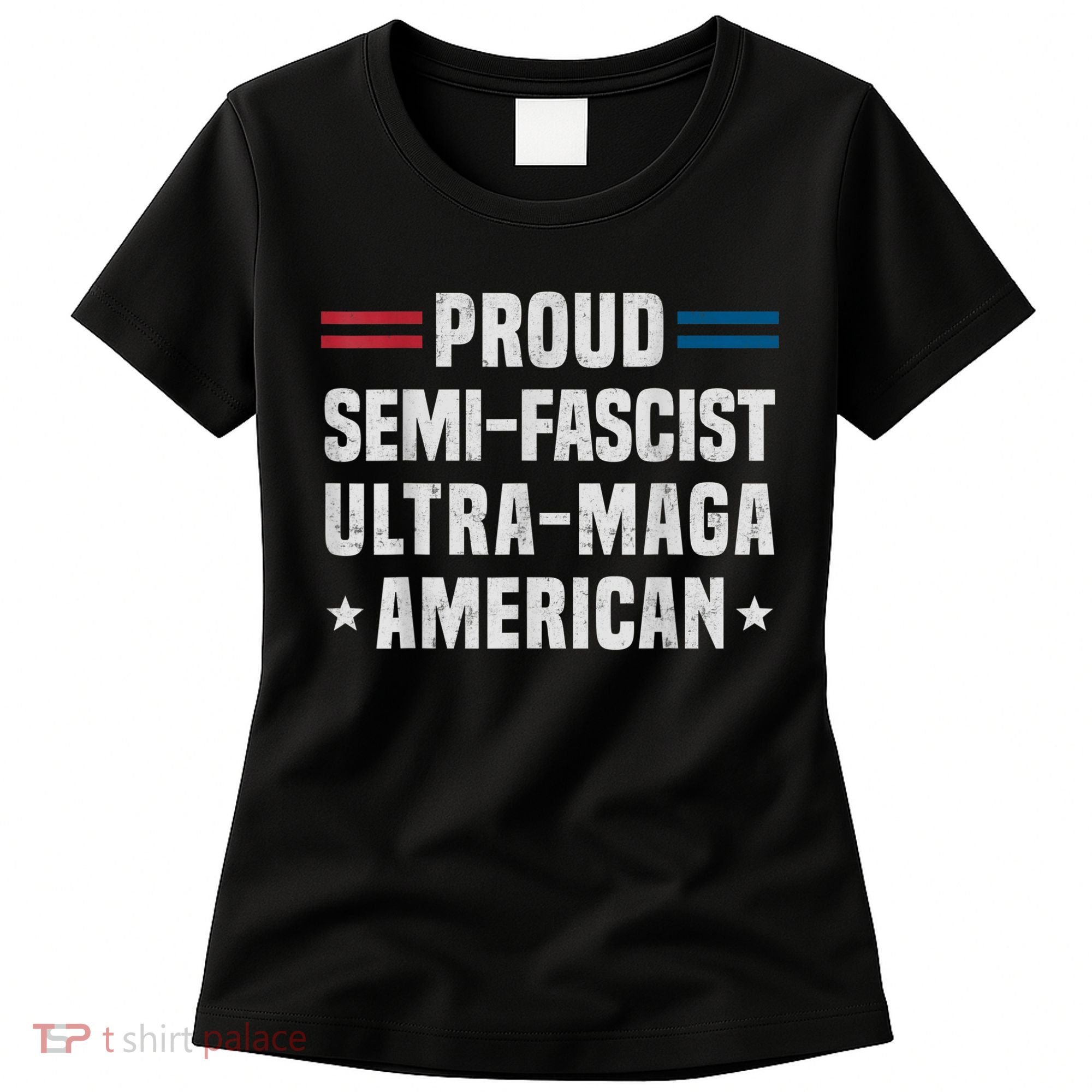 Proud Semi Fascist Ultra Maga American Funny Patriotic Women's T-Shirt