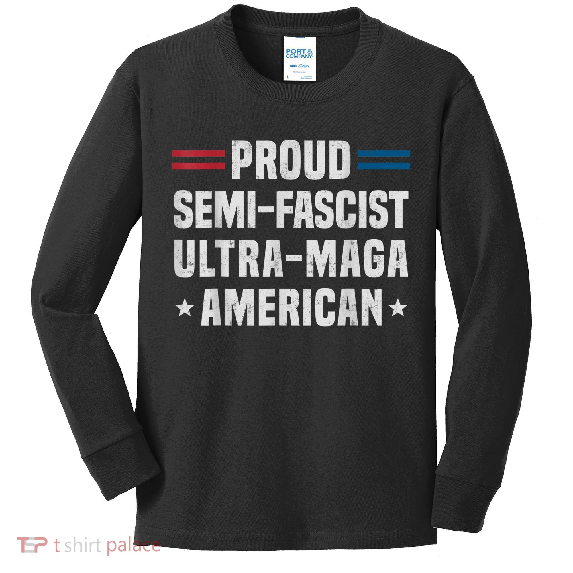 Proud Semi Fascist Ultra Maga American Funny Patriotic Kids Long Sleeve Shirt
