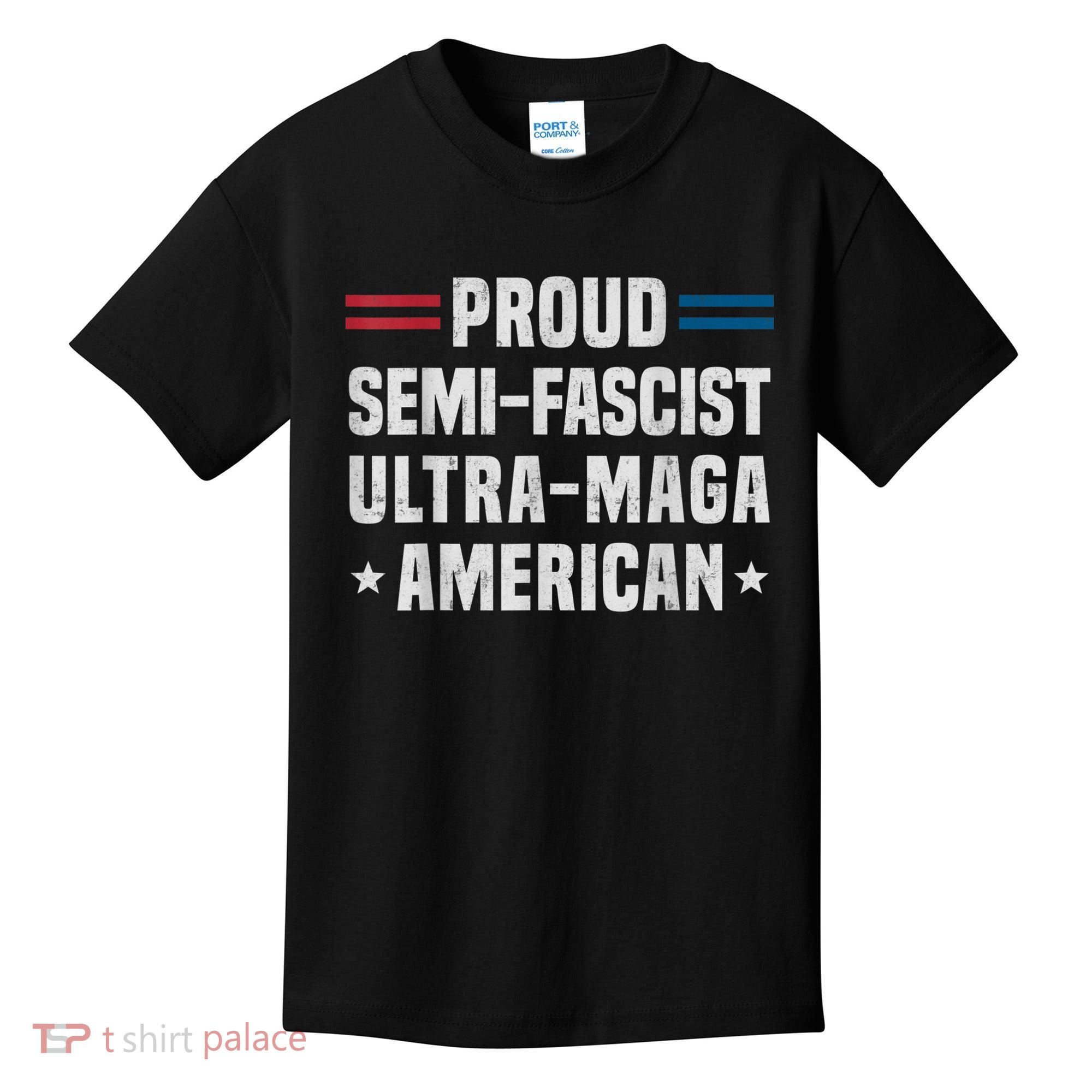Proud Semi Fascist Ultra Maga American Funny Patriotic Kids T-Shirt