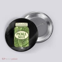 Pickle Slut Funny Button thumb 0