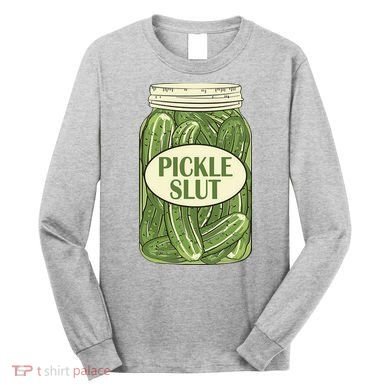 Pickle Slut Funny Long Sleeve Shirt