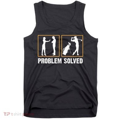 Problem Solved Funny Golfers Gift For Him Tank Top