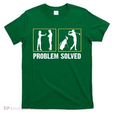 Problem Solved Funny Golfers Gift For Him T-Shirt