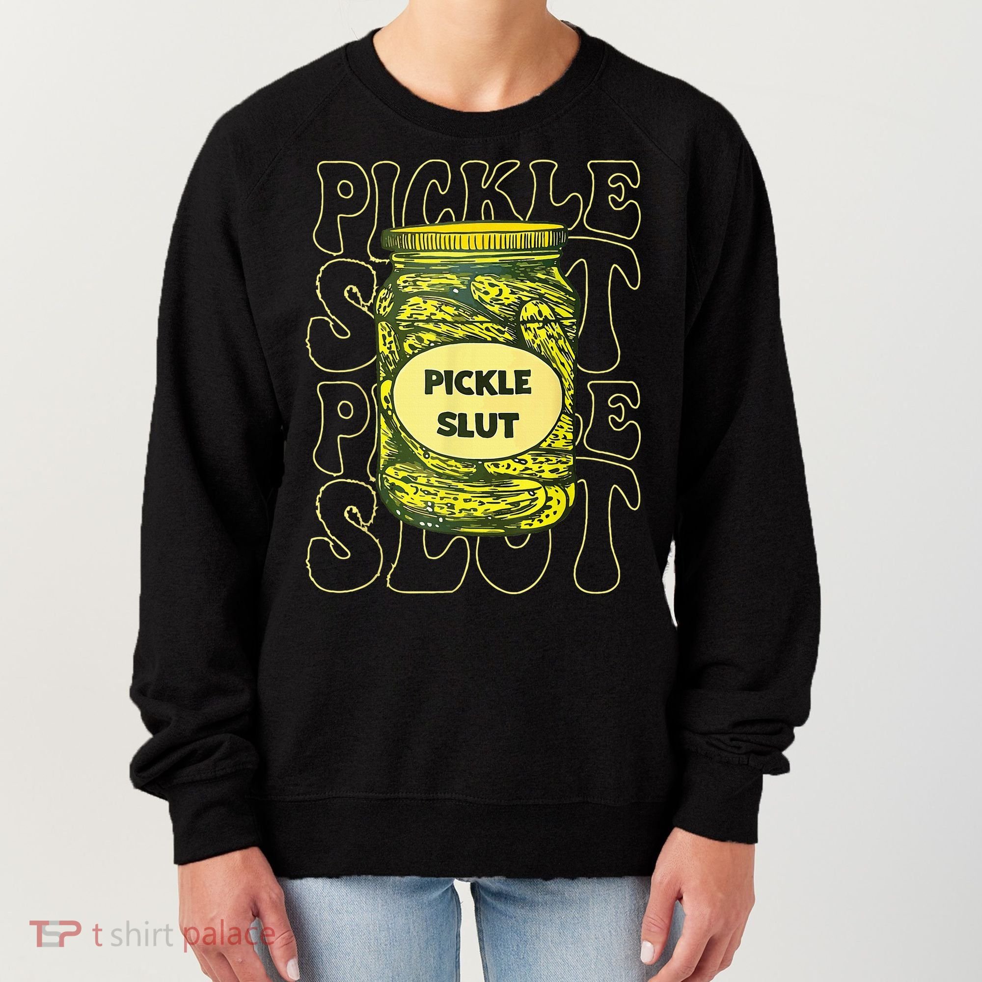 Pickle Slut Funny Pickle Slut Who Loves Pickles Women's Sweatshirt