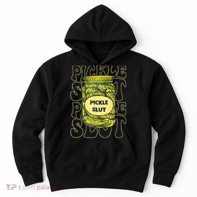 Pickle Slut Funny Pickle Slut Who Loves Pickles Hoodie
