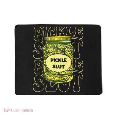 Pickle Slut Funny Pickle Slut Who Loves Pickles Mousepad