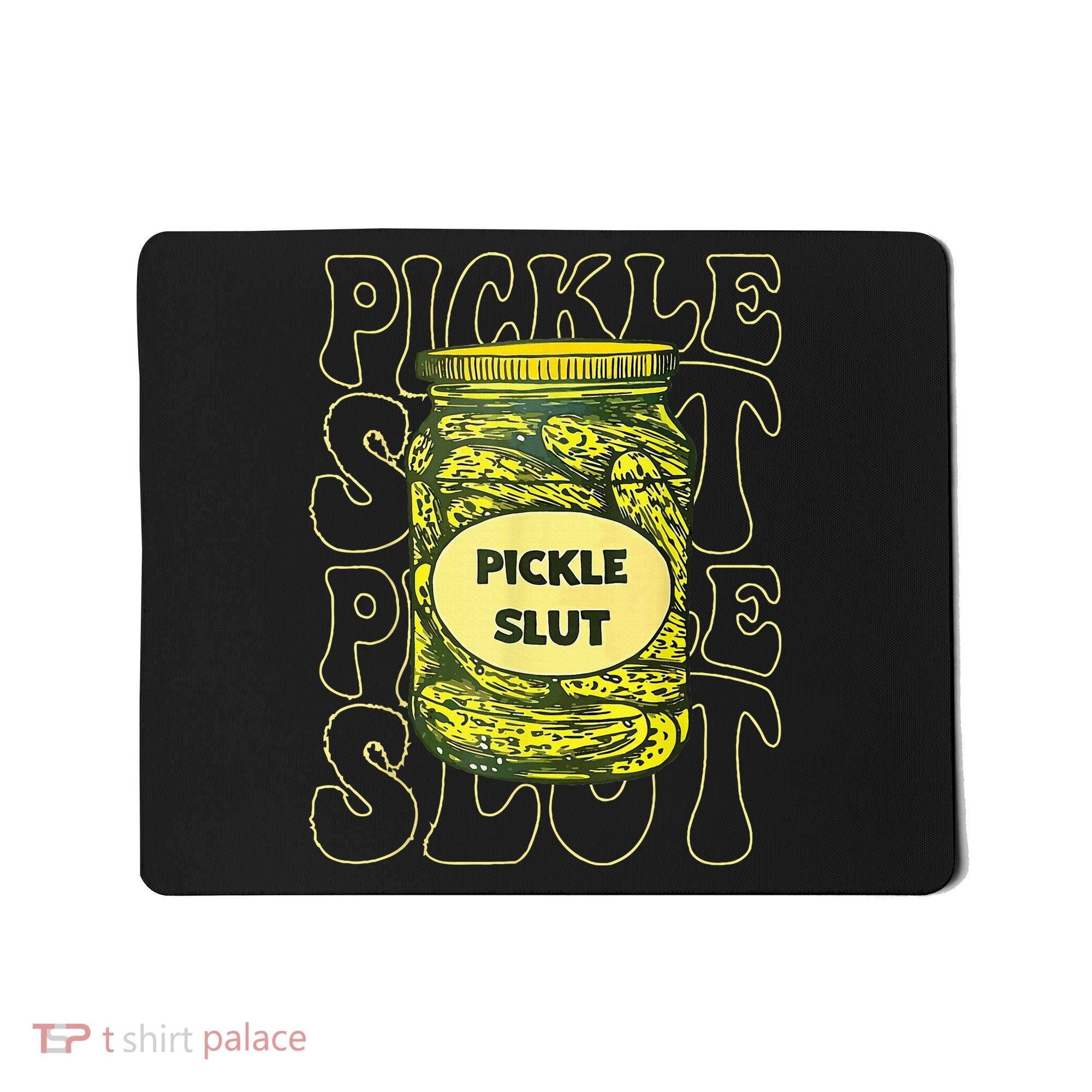 Pickle Slut Funny Pickle Slut Who Loves Pickles Mousepad
