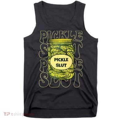 Pickle Slut Funny Pickle Slut Who Loves Pickles Tank Top
