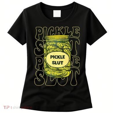 Pickle Slut Funny Pickle Slut Who Loves Pickles Women's T-Shirt