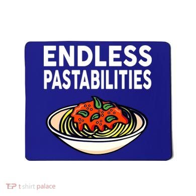 Pasta Spaghetti Funny Endless Pastabilities Mousepad