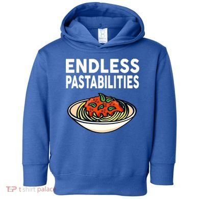 Pasta Spaghetti Funny Endless Pastabilities Toddler Hoodie