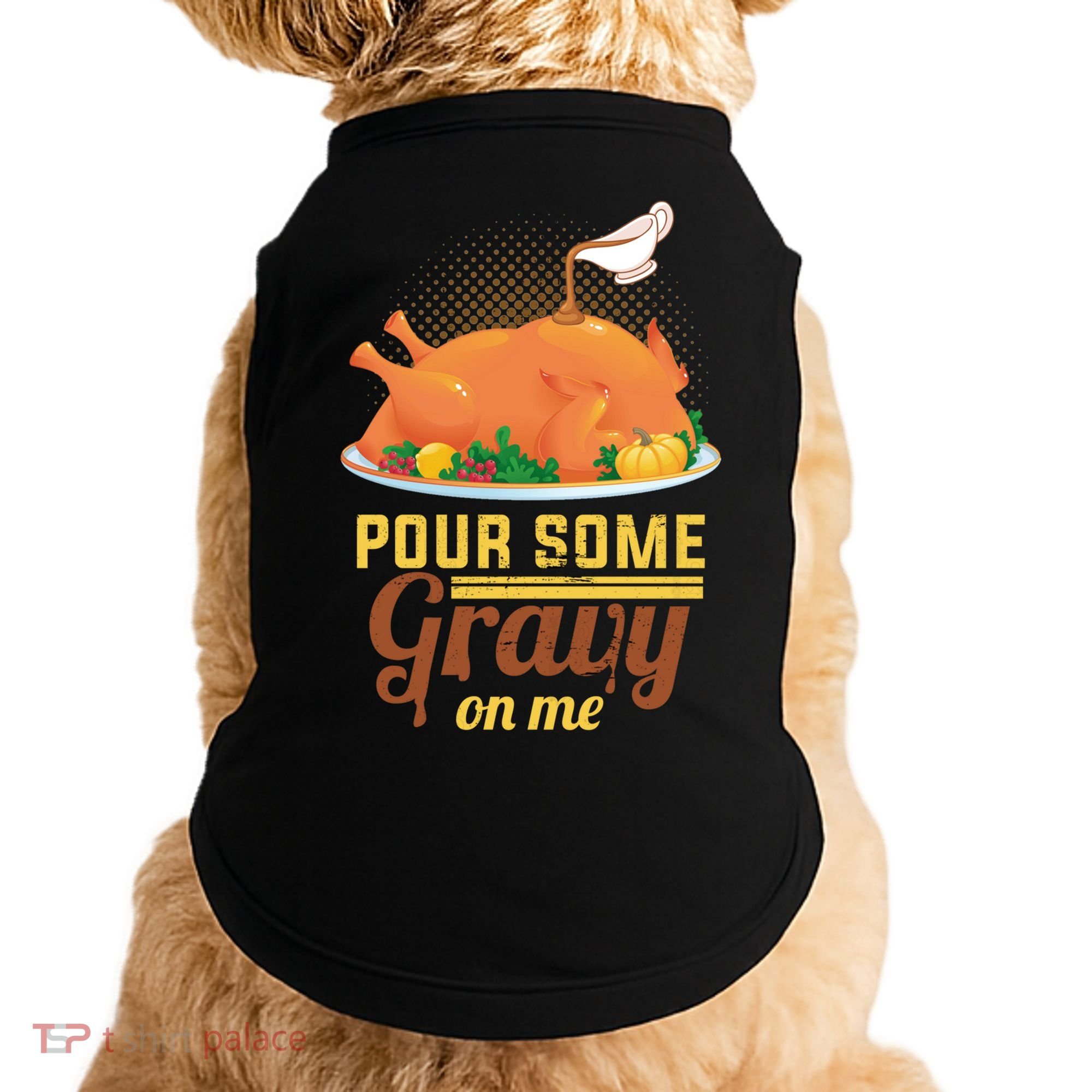 Pour Some Gravy On Me Thanksgiving Day Thanksgiving Day Funny Gift Doggie Tank