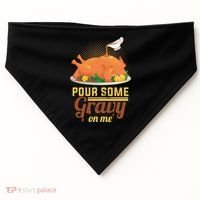Pour Some Gravy On Me Thanksgiving Day Thanksgiving Day Funny Gift USA-Made Doggie Bandana thumb 0