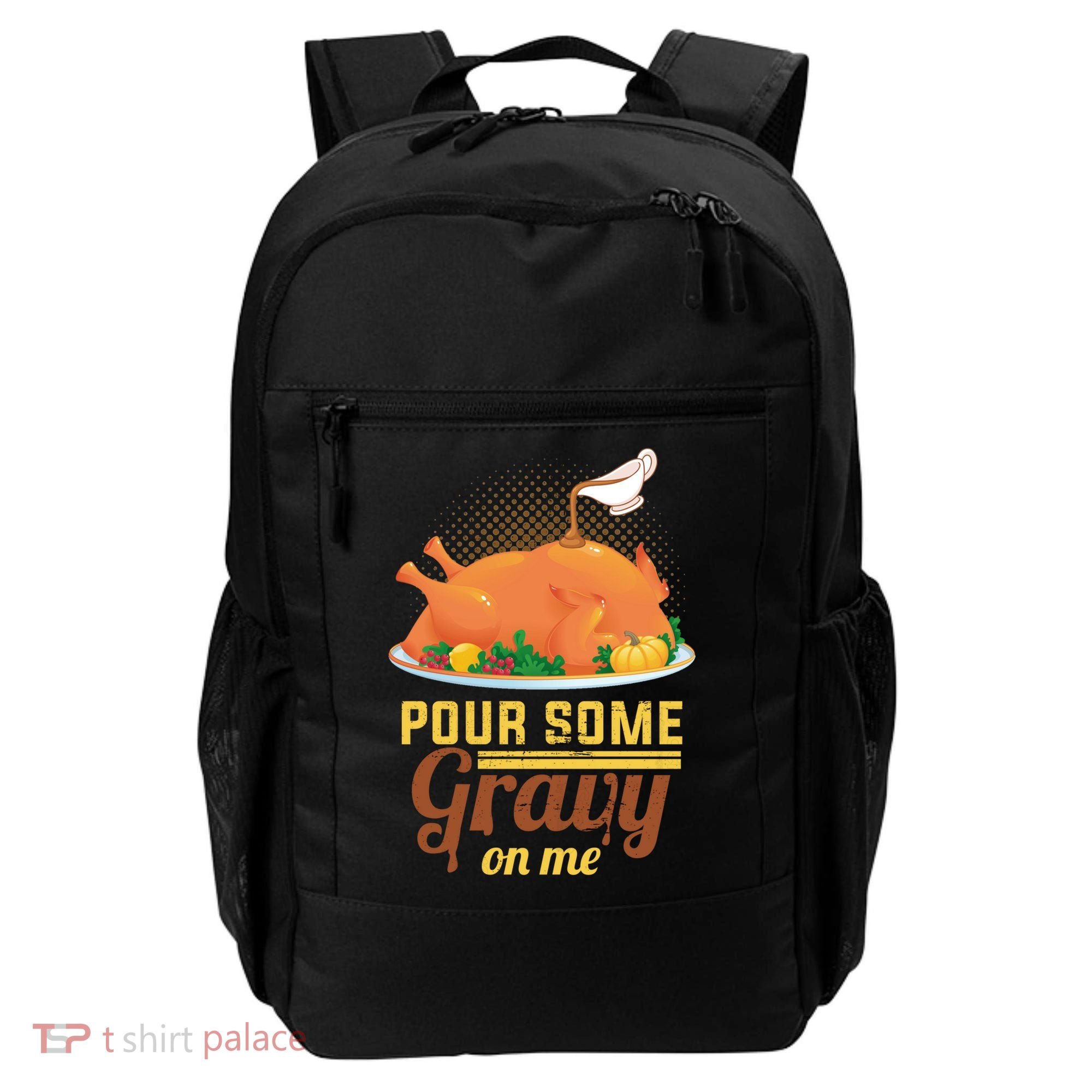 Pour Some Gravy On Me Thanksgiving Day Thanksgiving Day Funny Gift Backpack