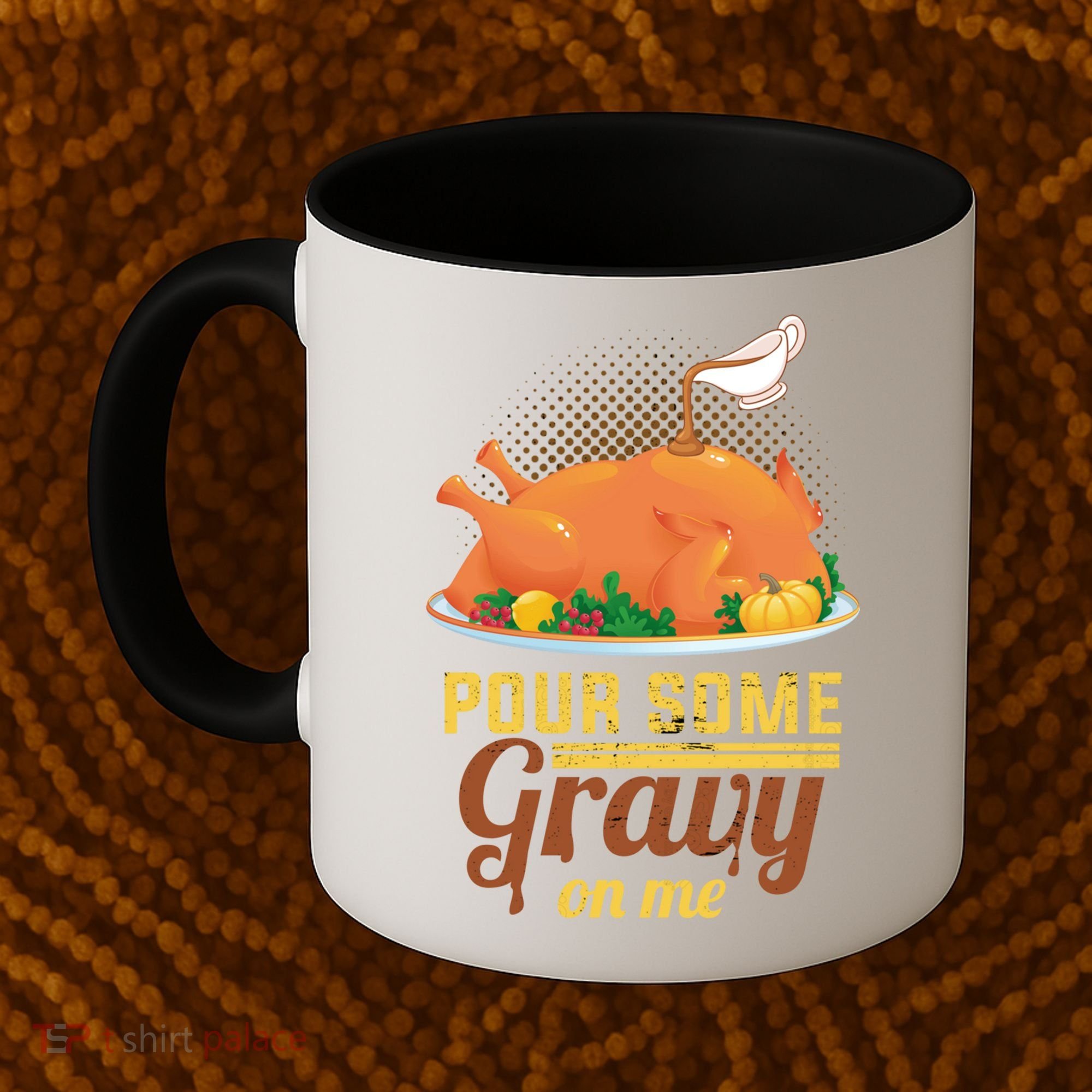 Pour Some Gravy On Me Thanksgiving Day Thanksgiving Day Funny Gift Coffee Mug
